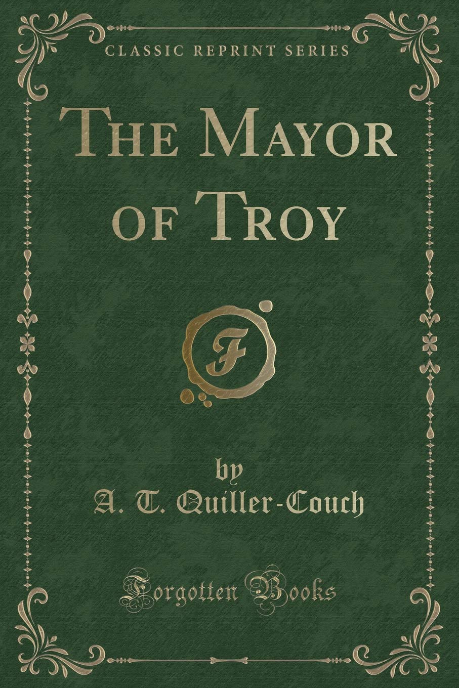 T1-Ie Mayor 0F Troy (Classic Reprint) Action & Adventure