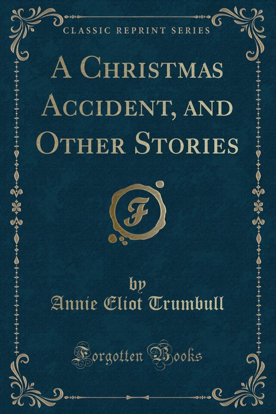 A Christmas Accident, and Other Stories (Classic Reprint) Action & Adventure