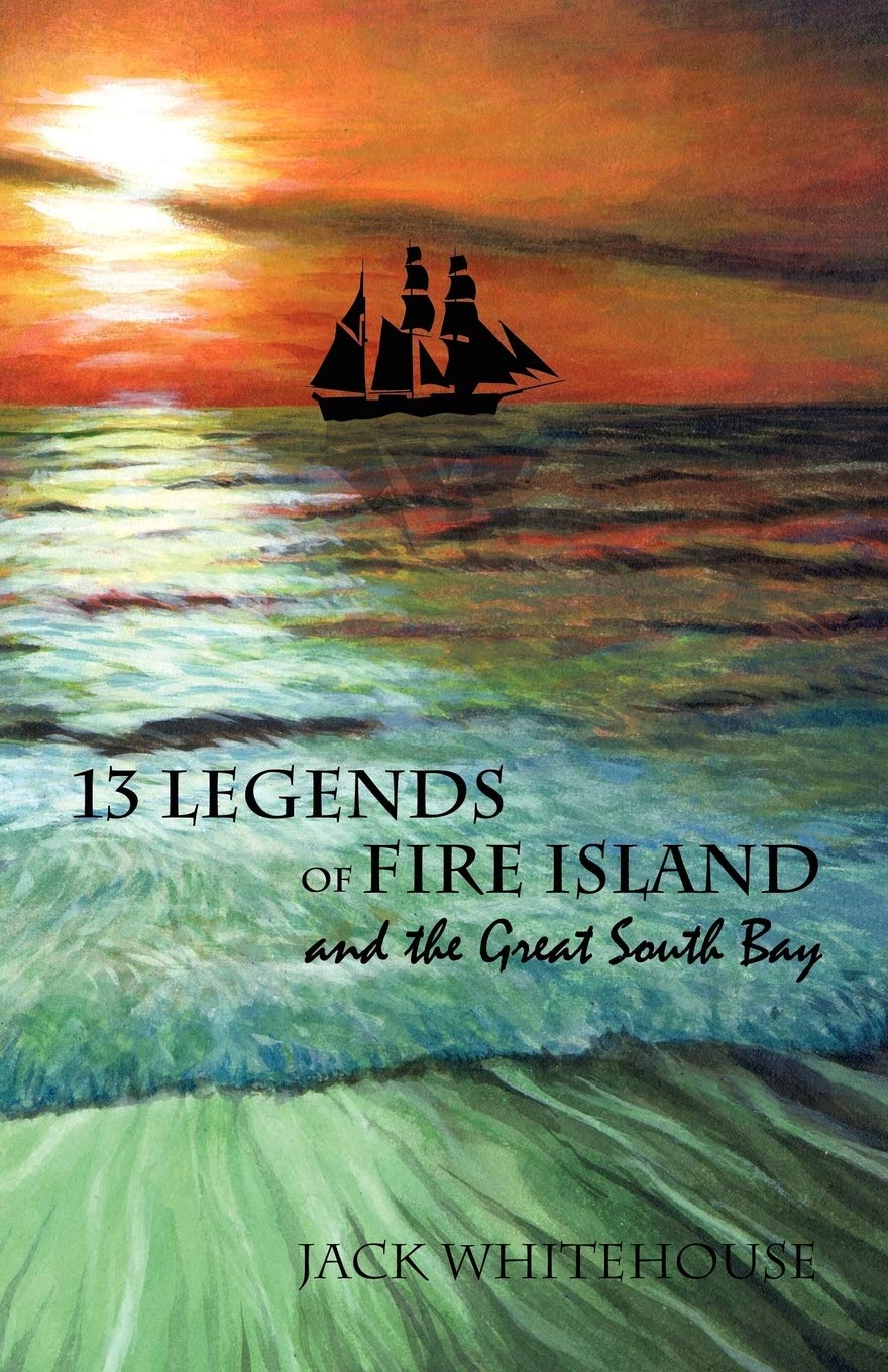 13 Legends of Fire Island: and the Great South Bay Essays & Short Stories