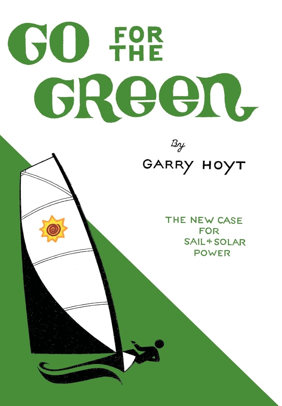 Go for the Green: The New Case for Sail and Solar Power Leisure & Fun