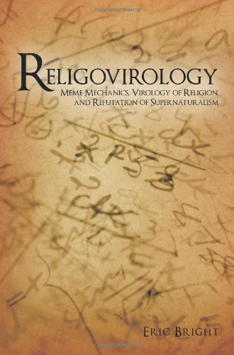 Religovirology: Meme Mechanics, Virology of Religion, and Refutation of Supernaturalism Learning & Reference