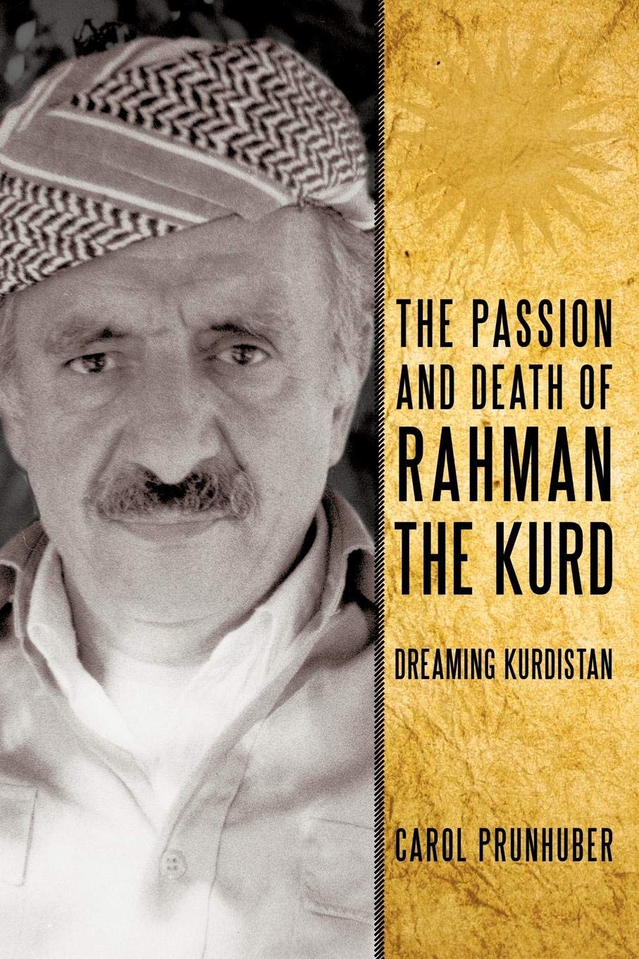 The Passion and Death of Rahman the Kurd: Dreaming Kurdistan Politics & Society