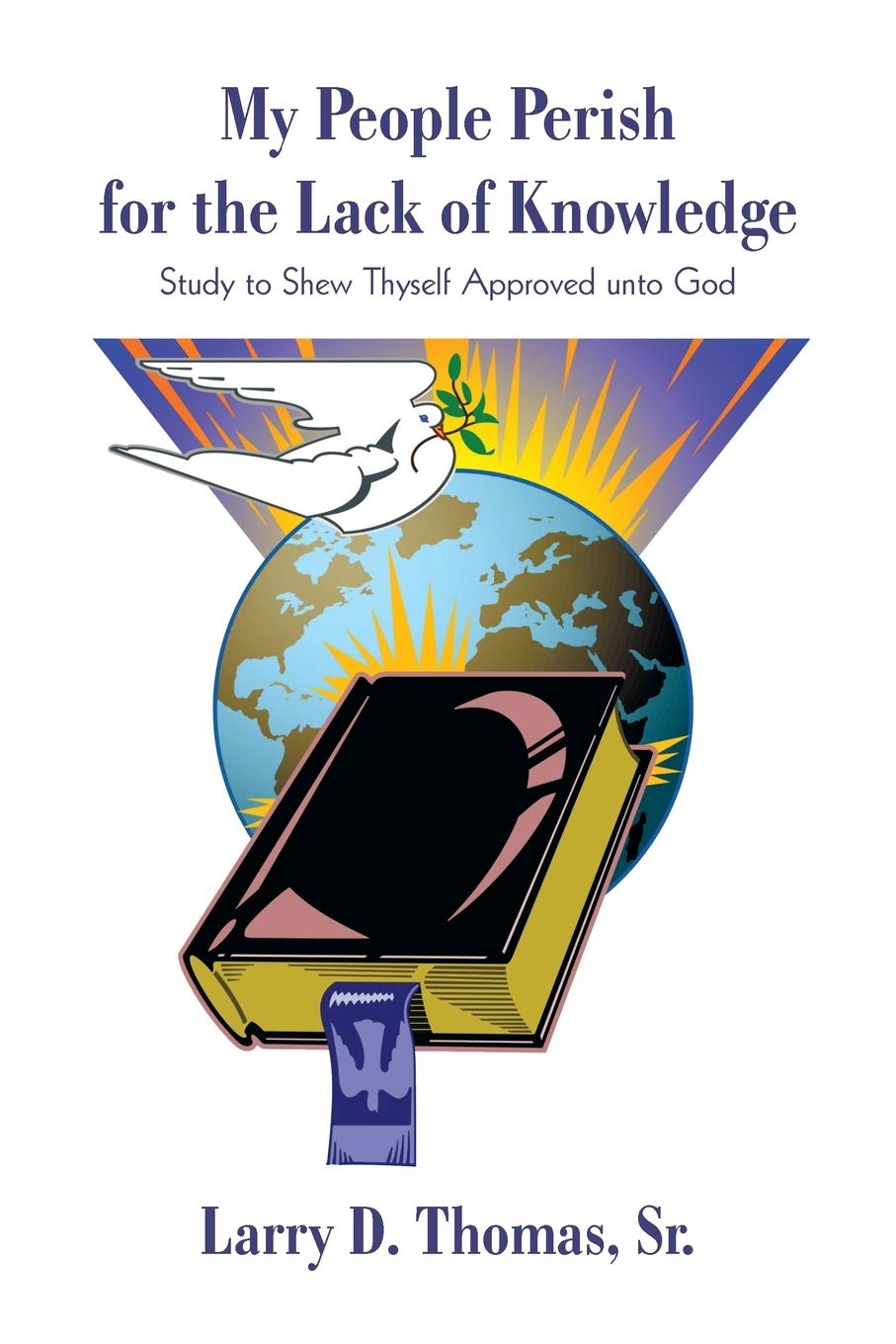 My People Perish for the Lack of Knowledge: Study to Shew Thyself Approved unto God Architecture