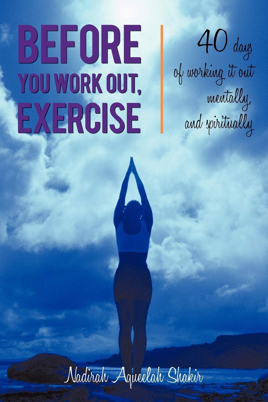 Before You Work Out, Exercise: 40 days of working it out mentally, and spiritually Lifestyle