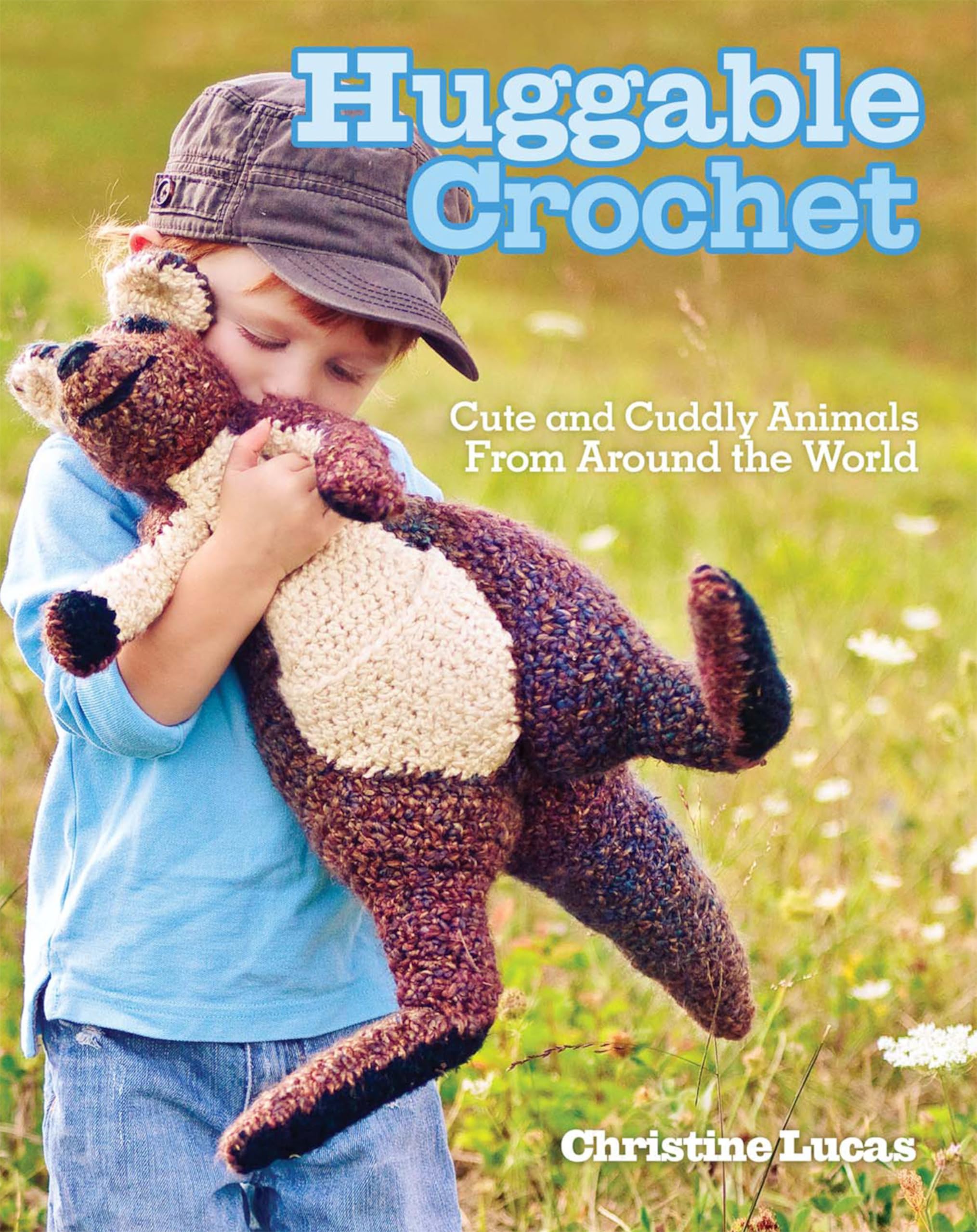 Huggable Crochet: Cute and Cuddly Animals From Around the World Hobbies & Crafts