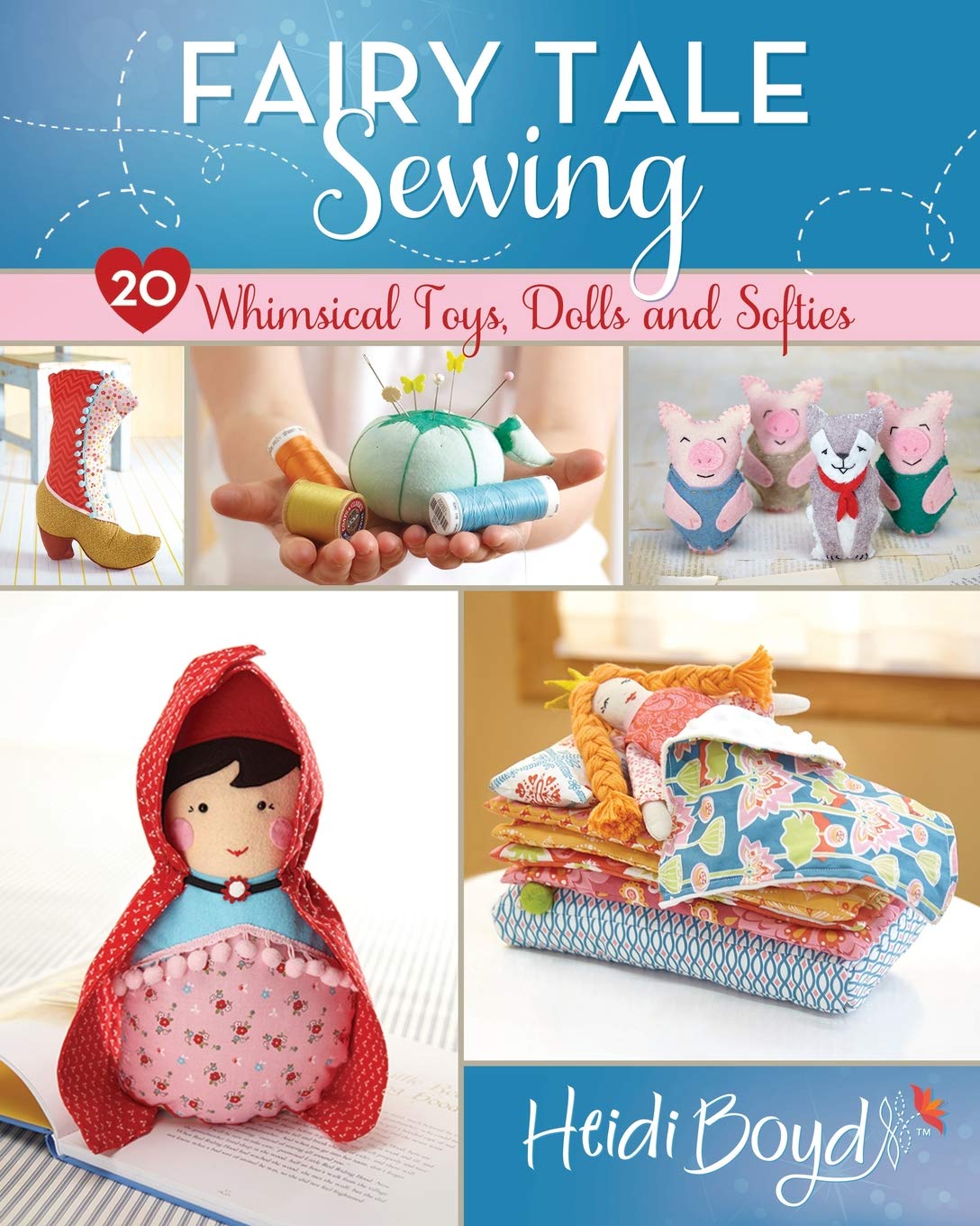 Fairy Tale Sewing: 20 Whimsical Toys, Dolls and Softies Hobbies & Crafts