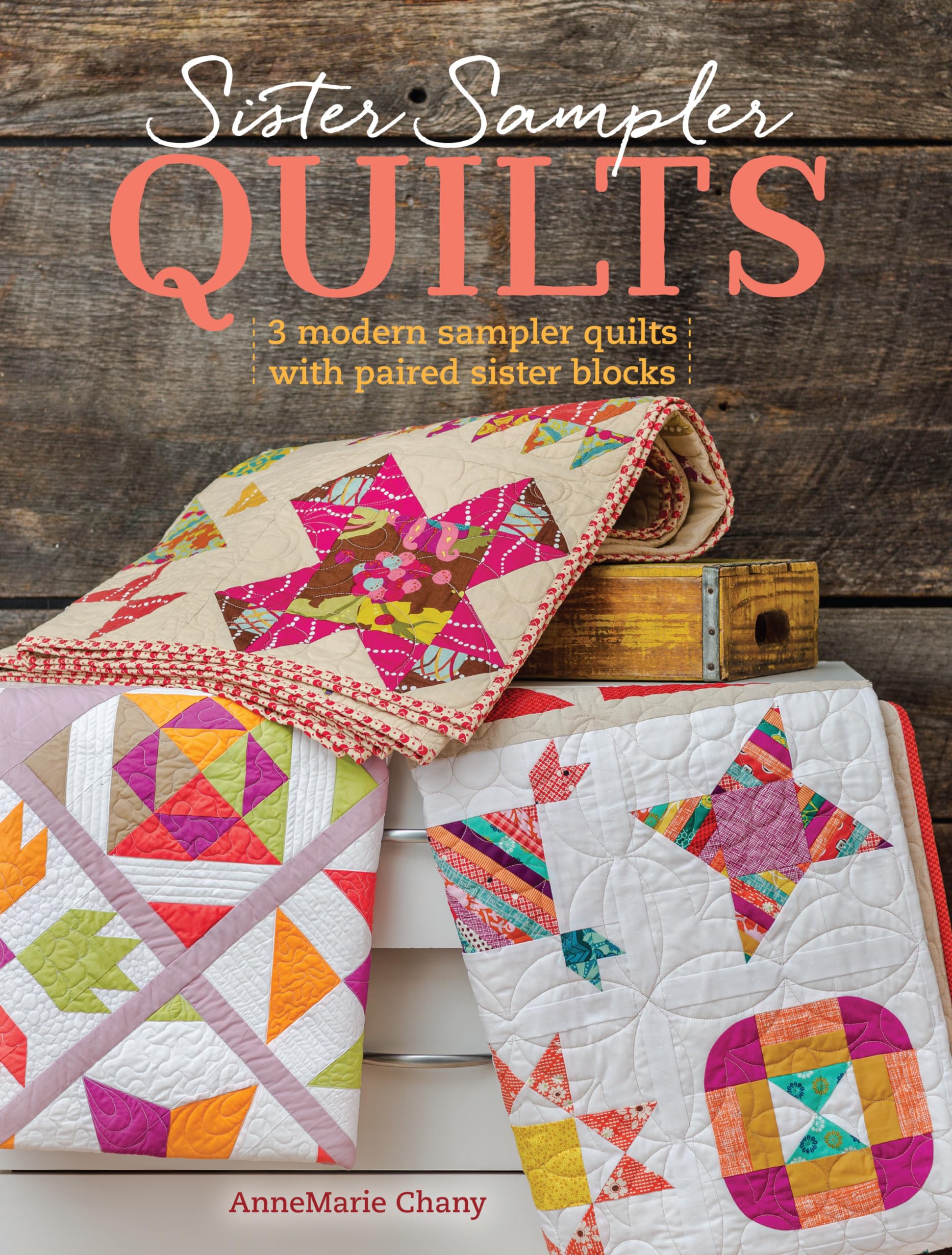 Sister Sampler Quilts: 3 Modern Sampler Quilts with Paired Sister Blocks book