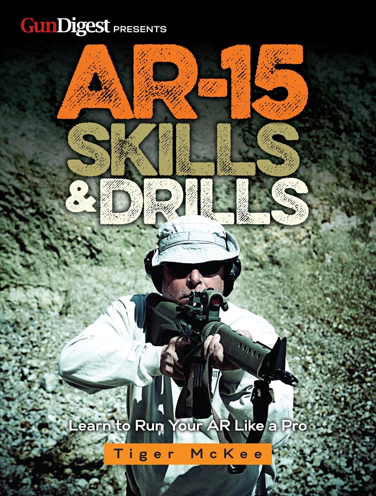 AR-15 Skills & Drills: Learn to Run Your AR Like a Pro Hobbies & Crafts