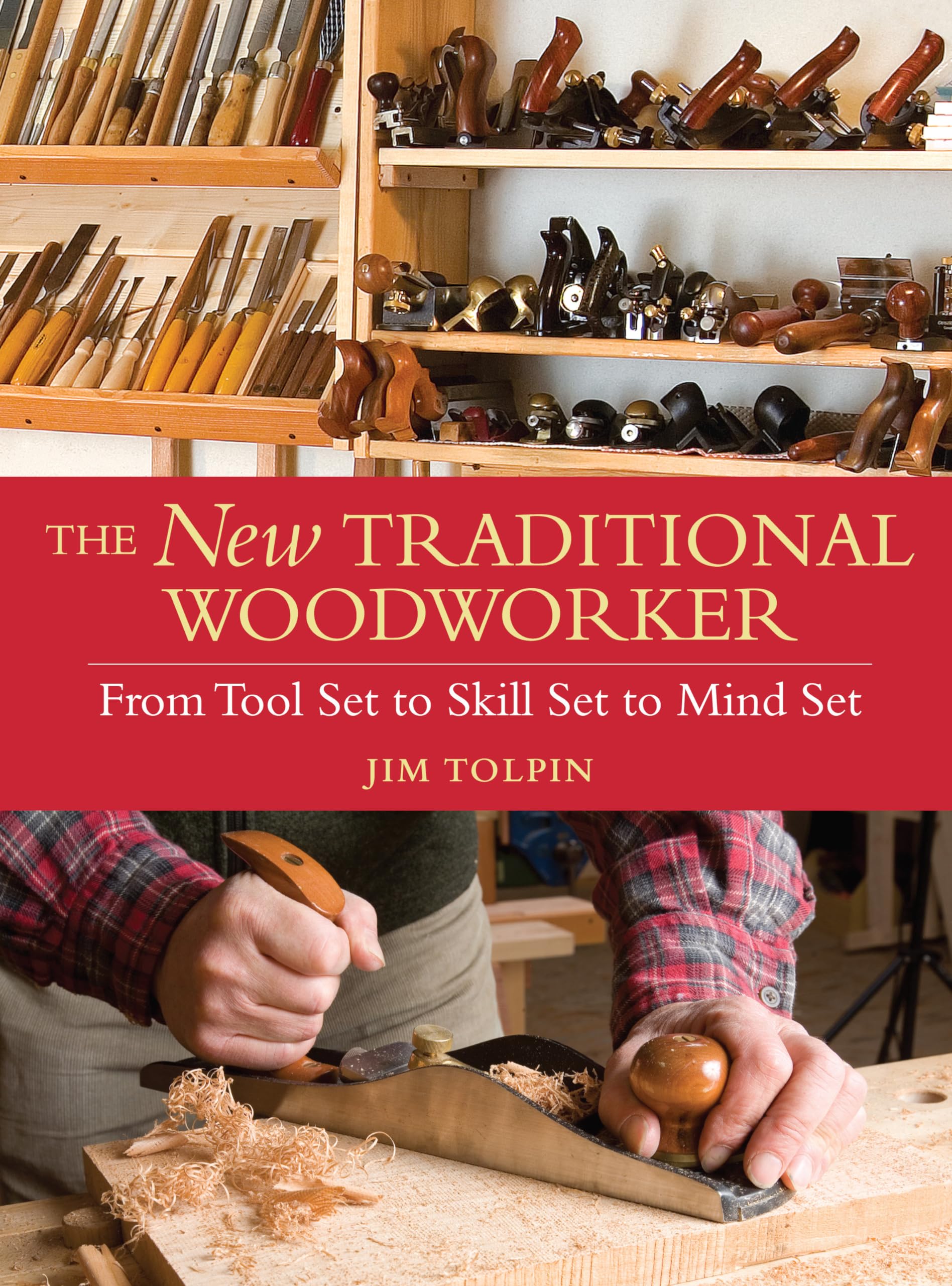 The New Traditional Woodworker: From Tool Set to Skill Set to Mind Set book