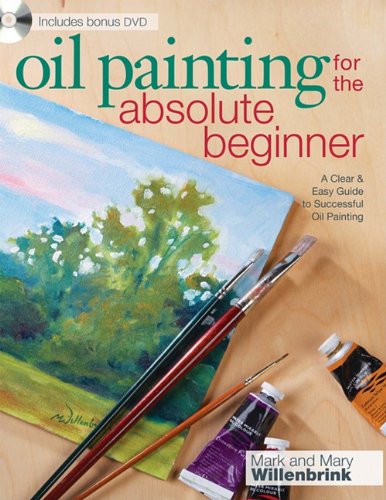 Oil Painting for the Absolute Beginner: A Clear & Easy Guide to Successful Oil Painting (Art for the Absolute Beginner) Books