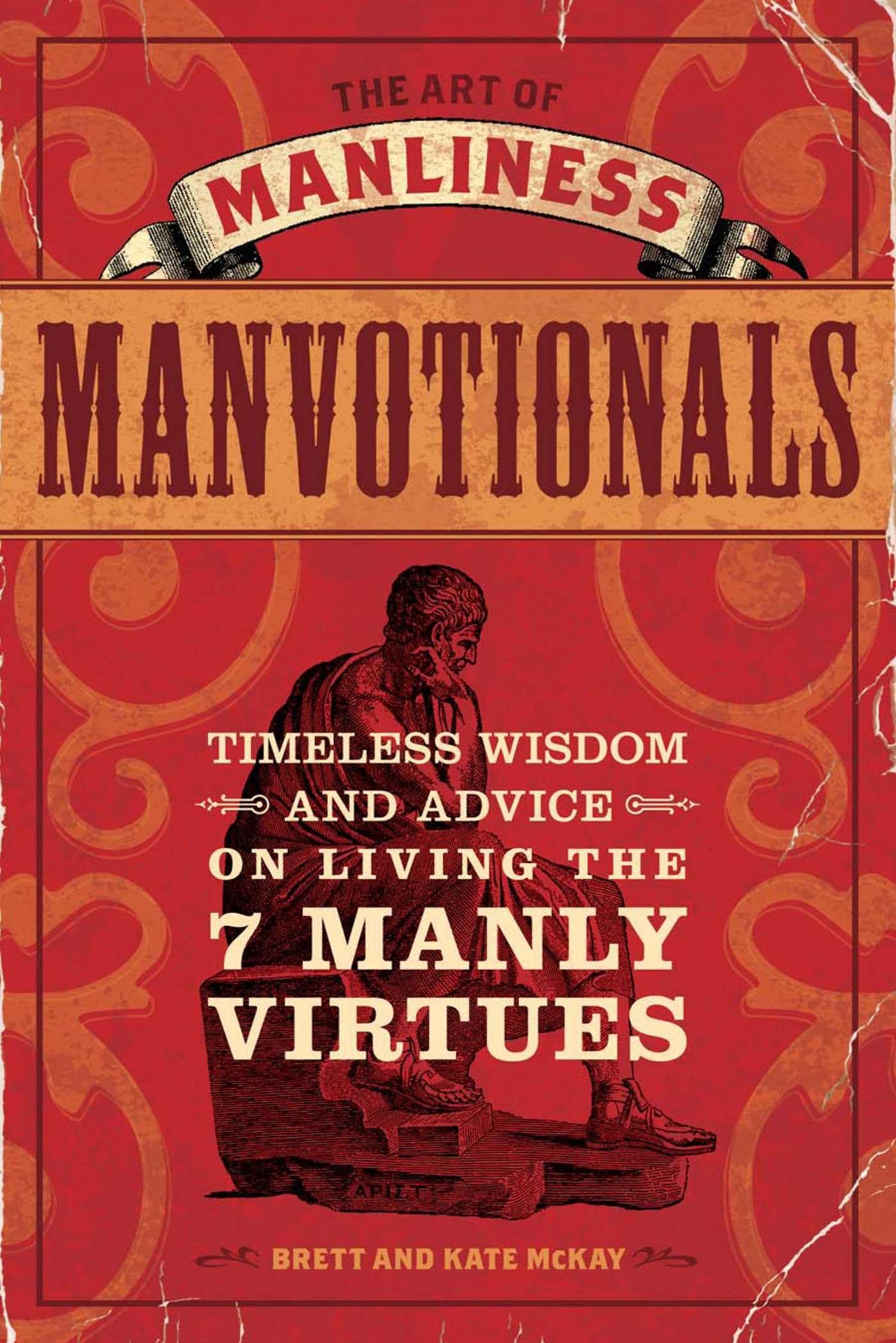 The Art of Manliness - Manvotionals: Timeless Wisdom and Advice on Living the 7 Manly Virtues book
