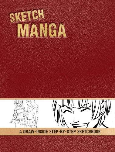 Sketch Manga: A Draw-Inside Step-By-Step Sketchbook (Draw-inside Step-by-step Sketchbooks) Manga