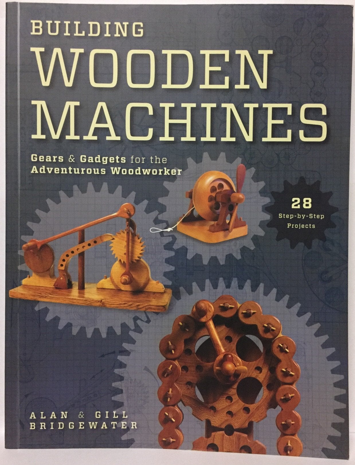 Building Wooden Machines: Gears & Gadgets for the Adventurous Woodworker Hobbies & Crafts