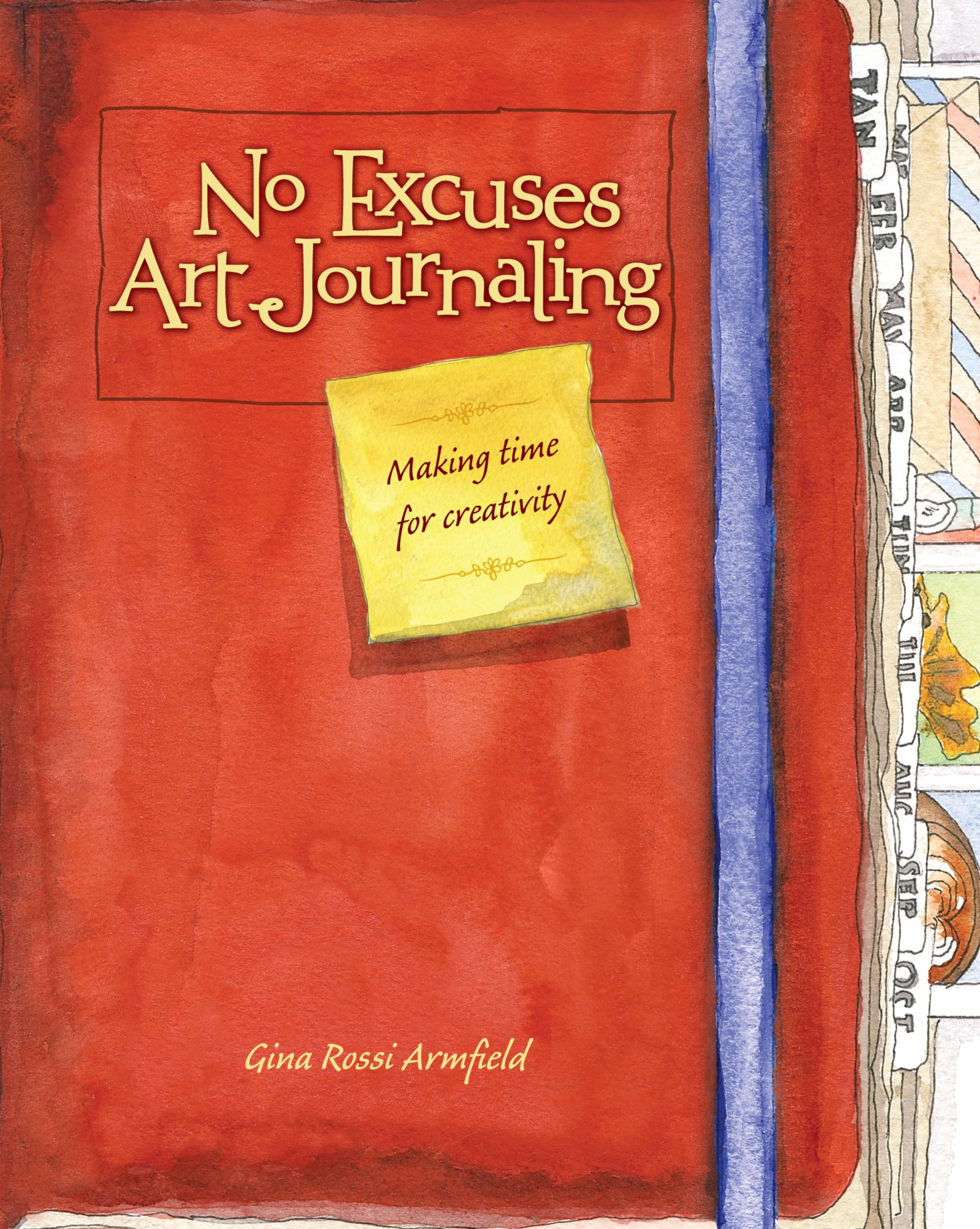 No Excuses Art Journaling: Making Time for Creativity book