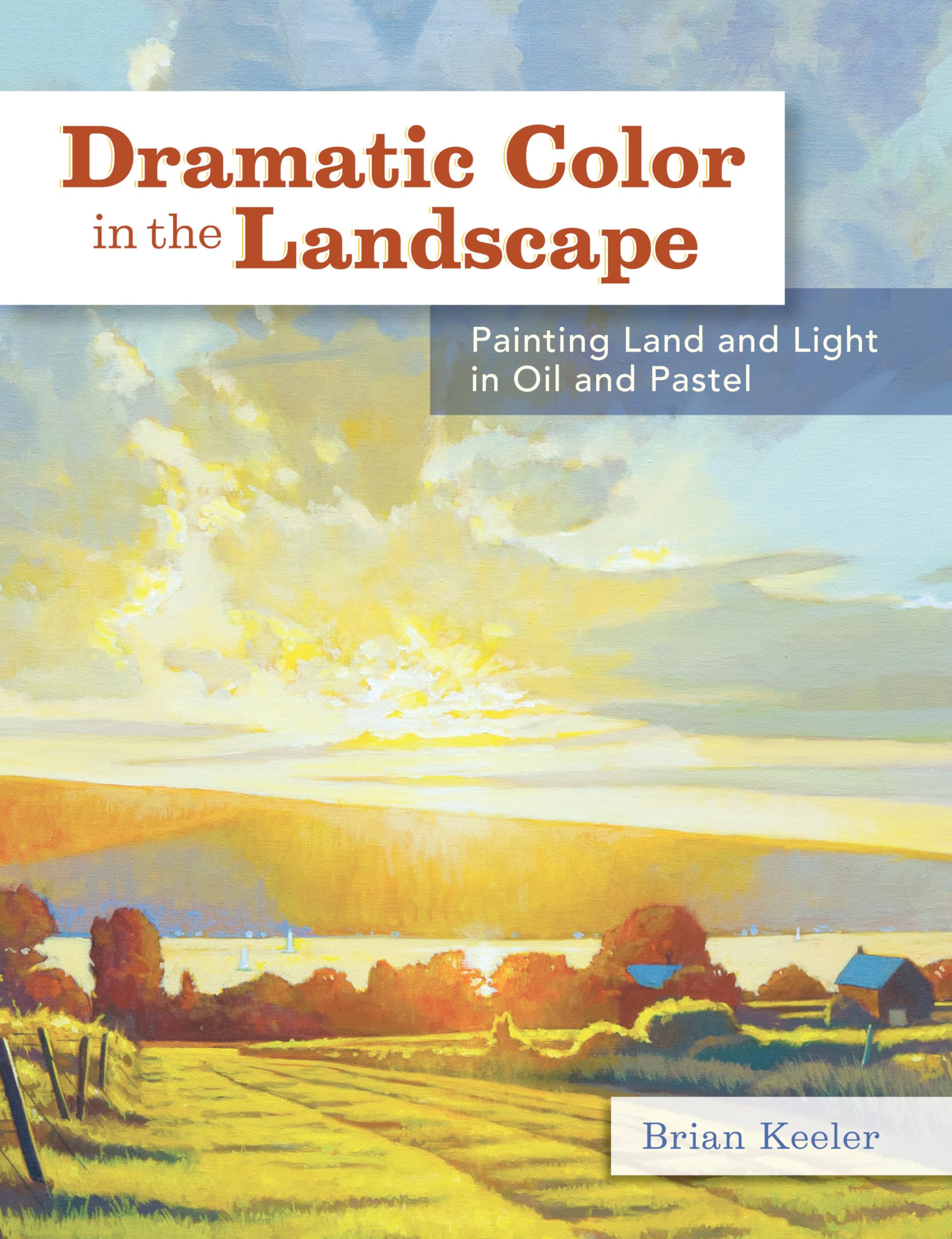 Dramatic Color in the Landscape: Painting Land and Light in Oil and Pastel Film, Art & Culture