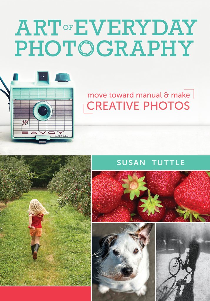 Art of Everyday Photography: Move toward manual and make creative photos Photography