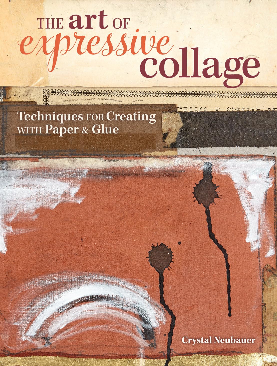 The Art of Expressive Collage: Techniques for Creating with Paper and Glue book