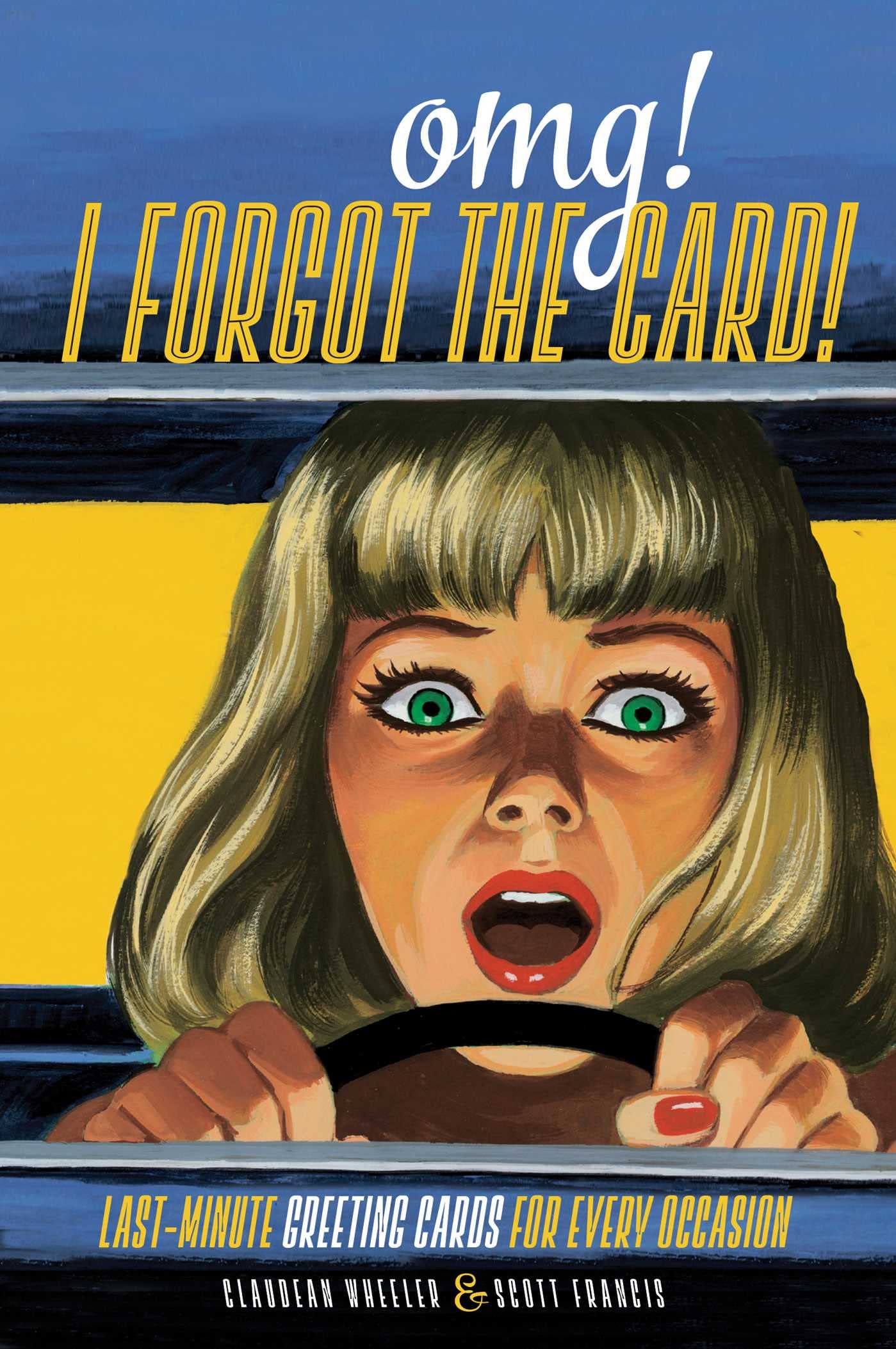 OMG! I Forgot the Card!: Last Minute Greeting Cards for Every Occasion Humour & Satire