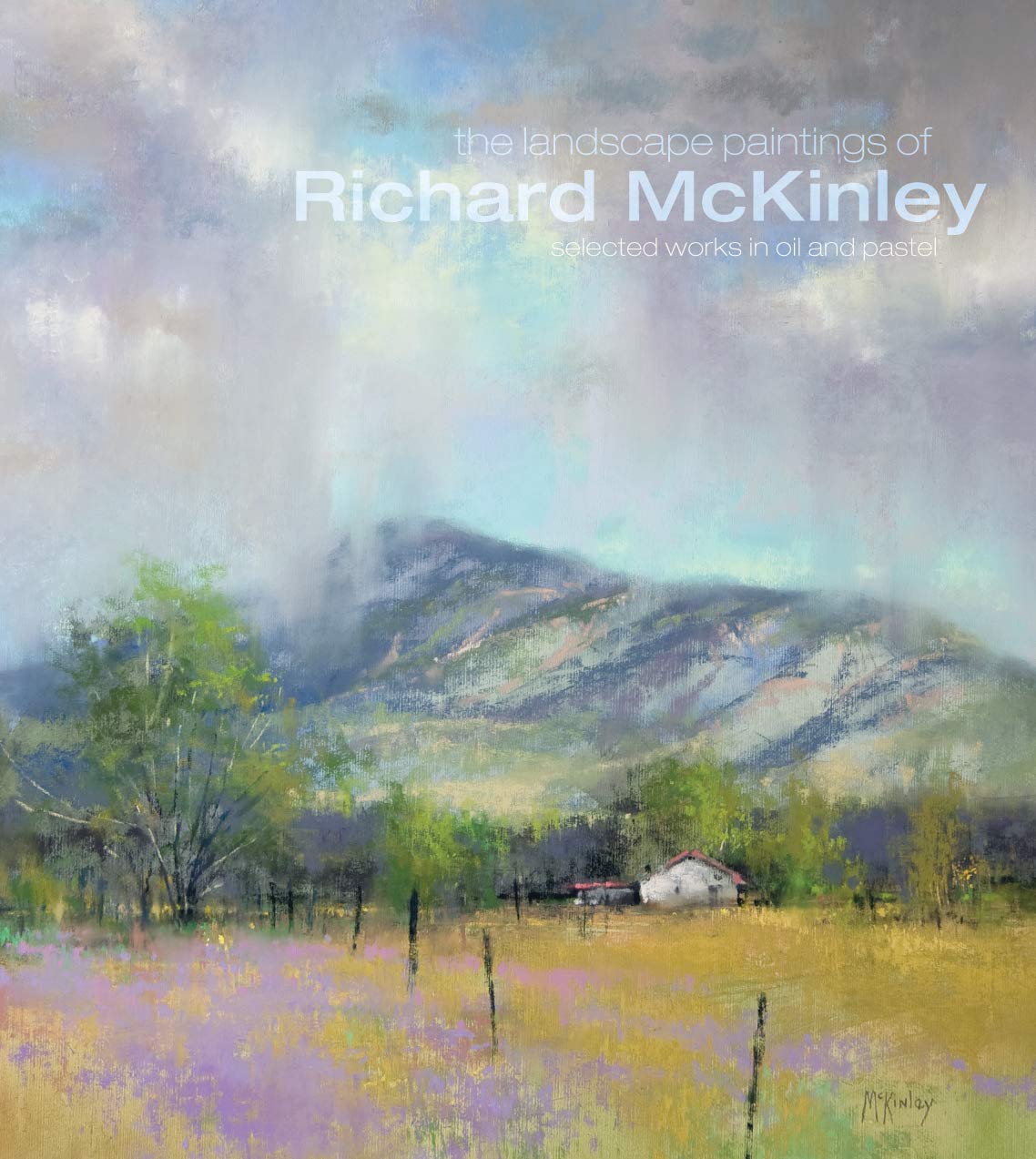 The Landscape Paintings of Richard McKinley: Selected Works in Oil and Pastel Film, Art & Culture