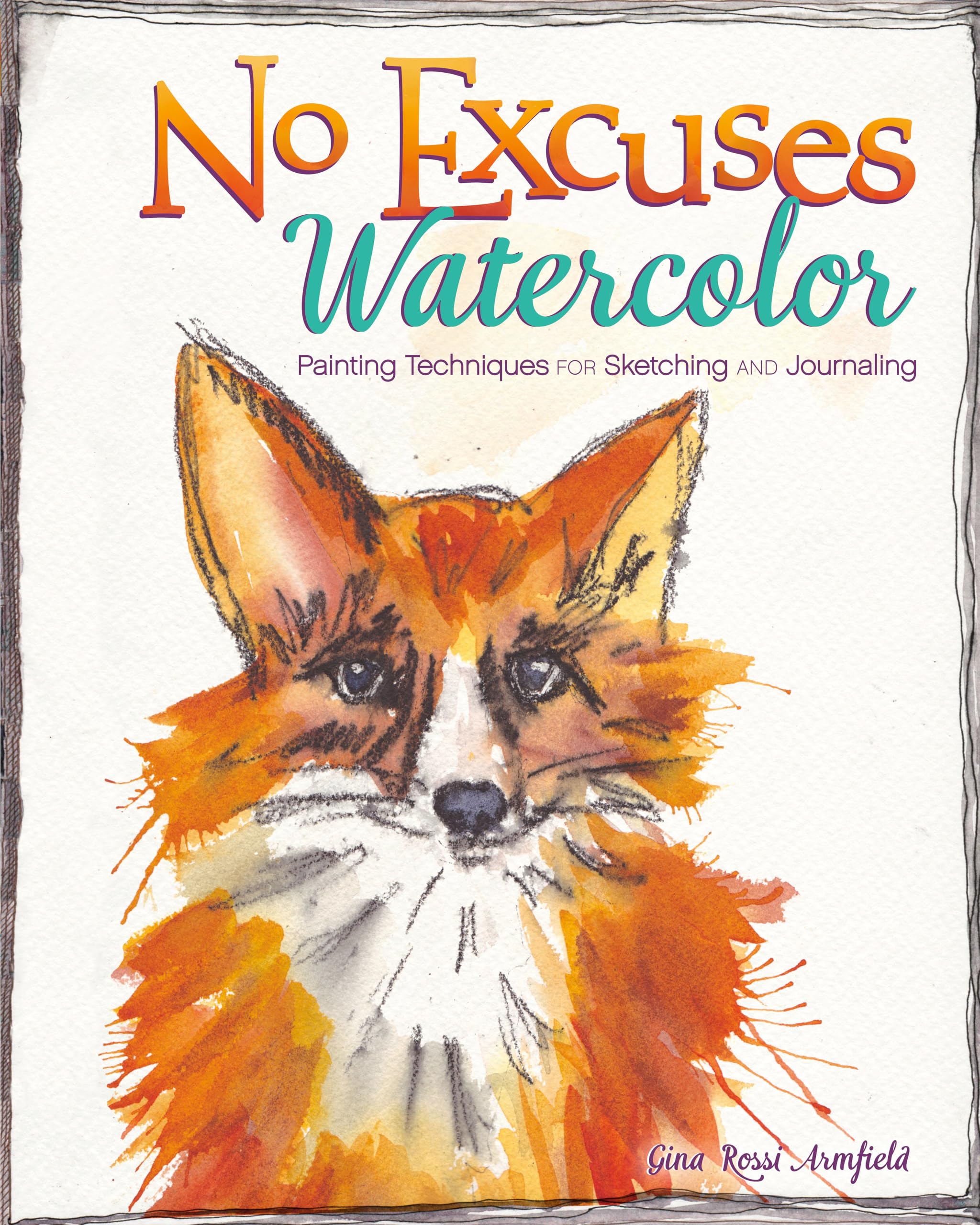 No Excuses Watercolor: Painting Techniques for Sketching and Journaling Social Sciences