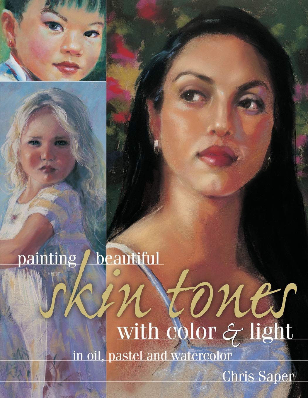 Painting Beautiful Skin Tones with Color & Light: Oil, Pastel and Watercolor Social Sciences