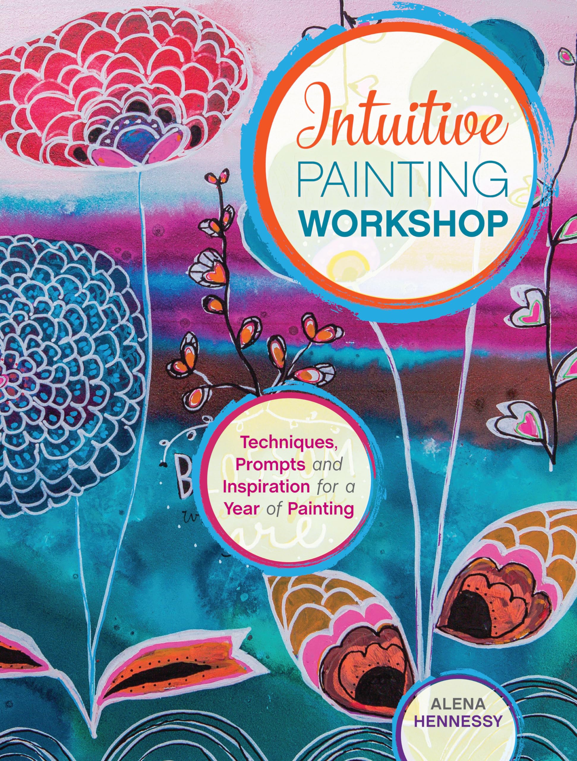 Intuitive Painting Workshop: Techniques, Prompts and Inspiration for a Year of Painting book