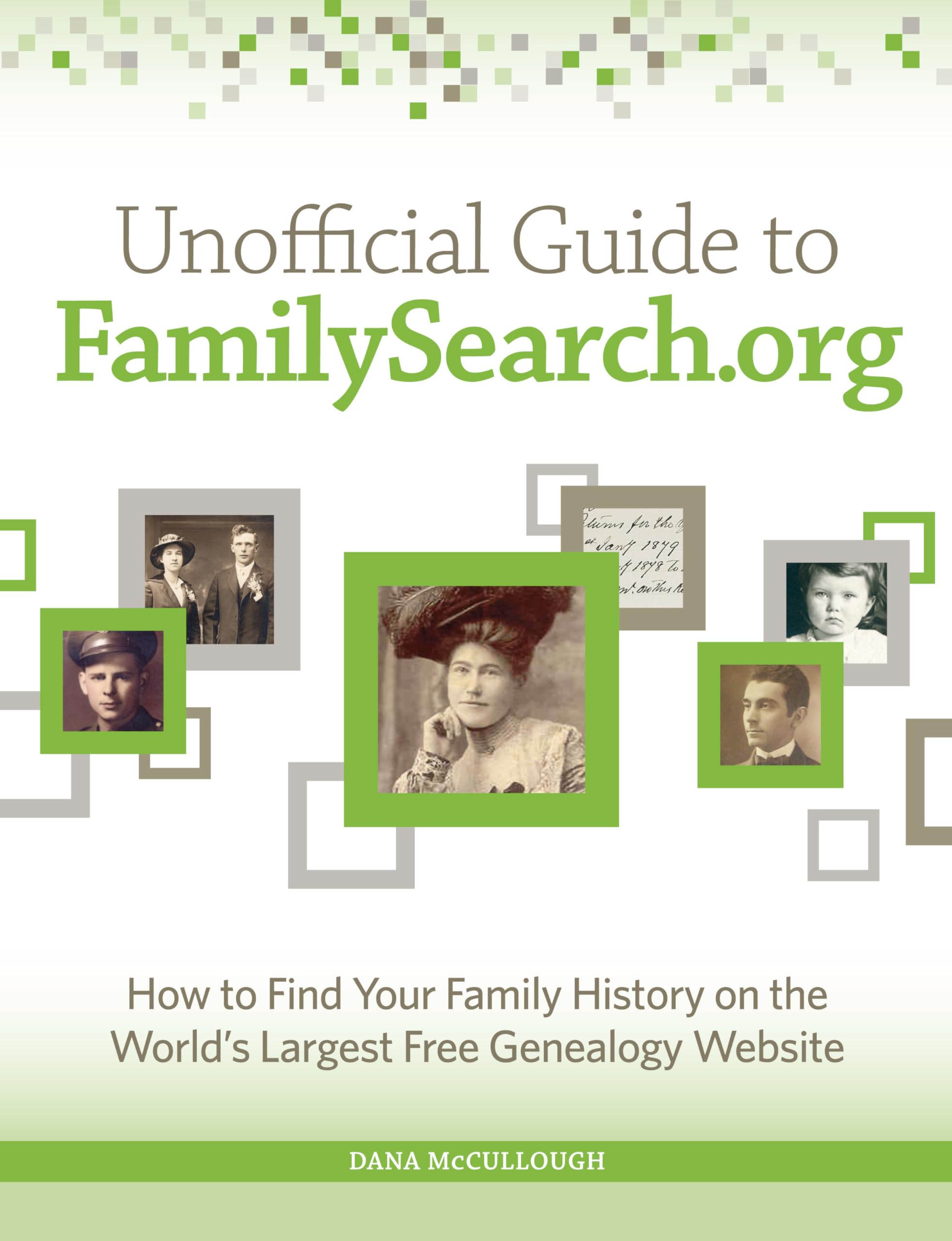 Unofficial Guide to FamilySearch.org: How to Find Your Family History on the Largest Free Genealogy Website Social Sciences