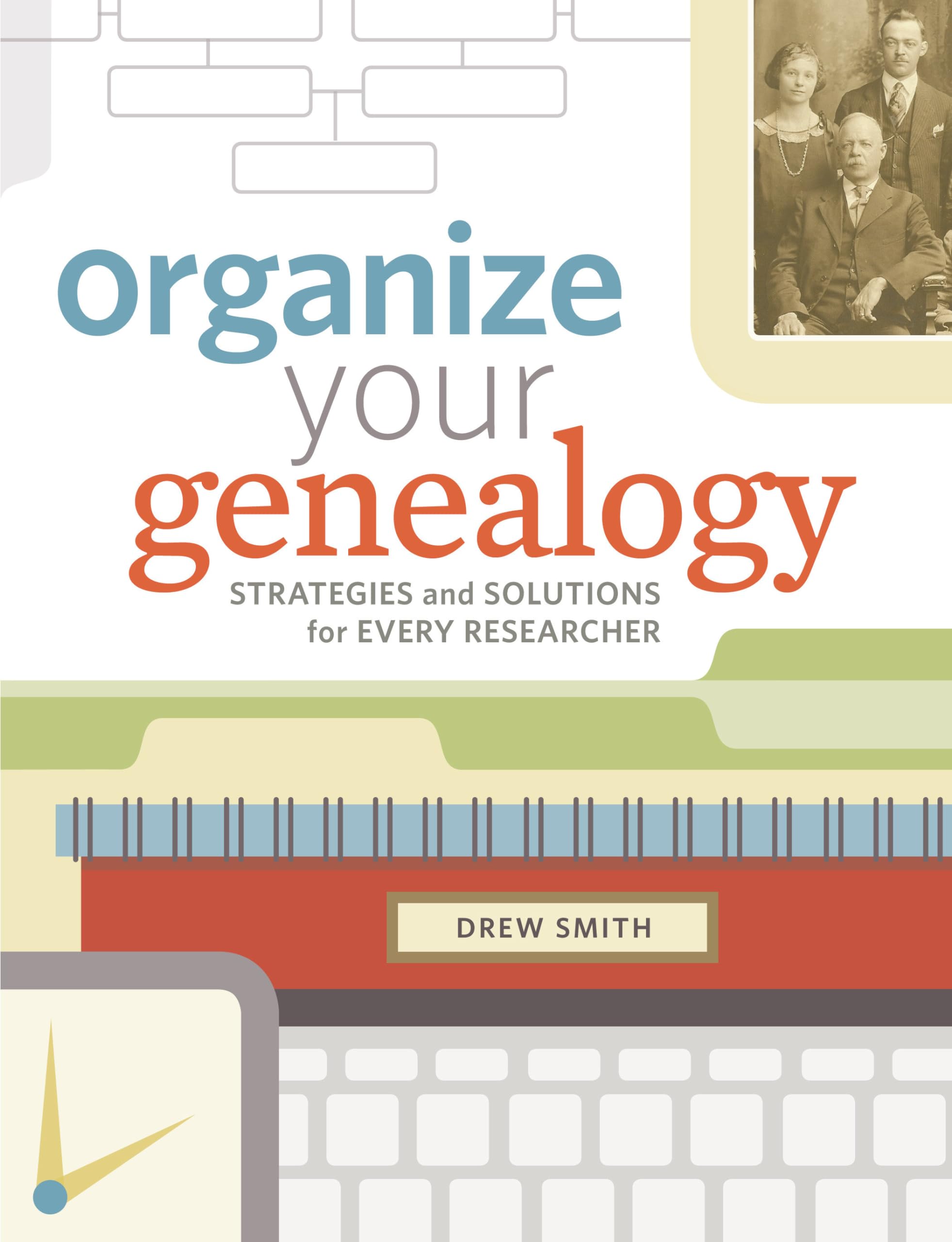 Organize Your Genealogy: Strategies and Solutions for Every Researcher book