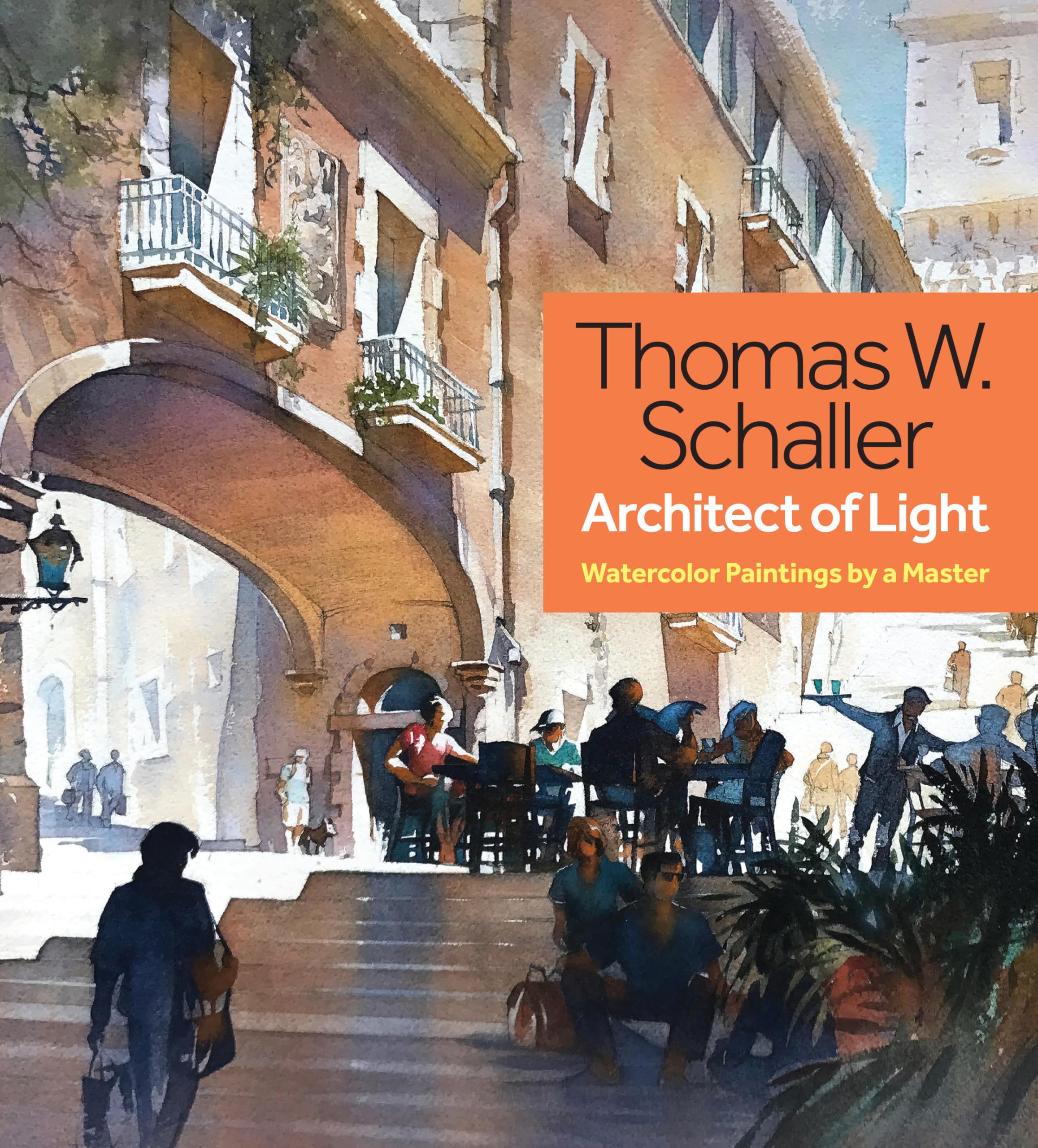 Thomas W. Schaller, Architect of Light: Watercolor Paintings by a Master Film, Art & Culture