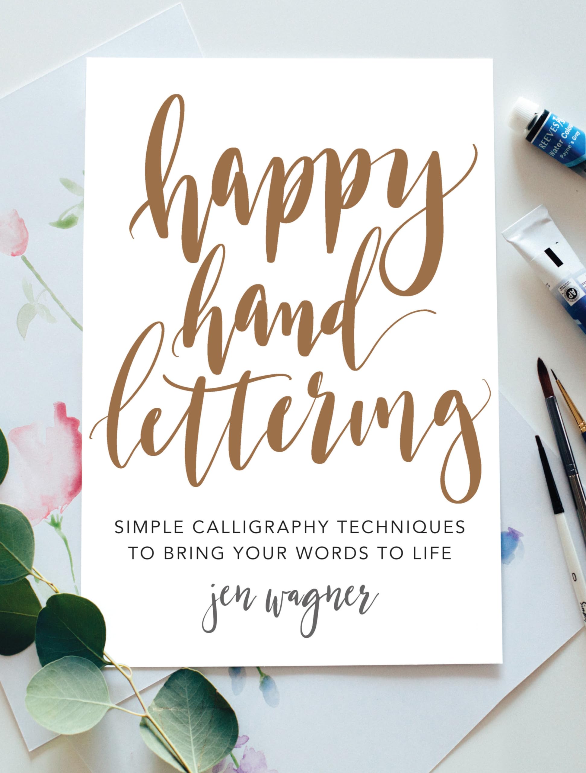 Happy Hand Lettering: Simple Calligraphy Techniques to Bring Your Words to Life Social Sciences