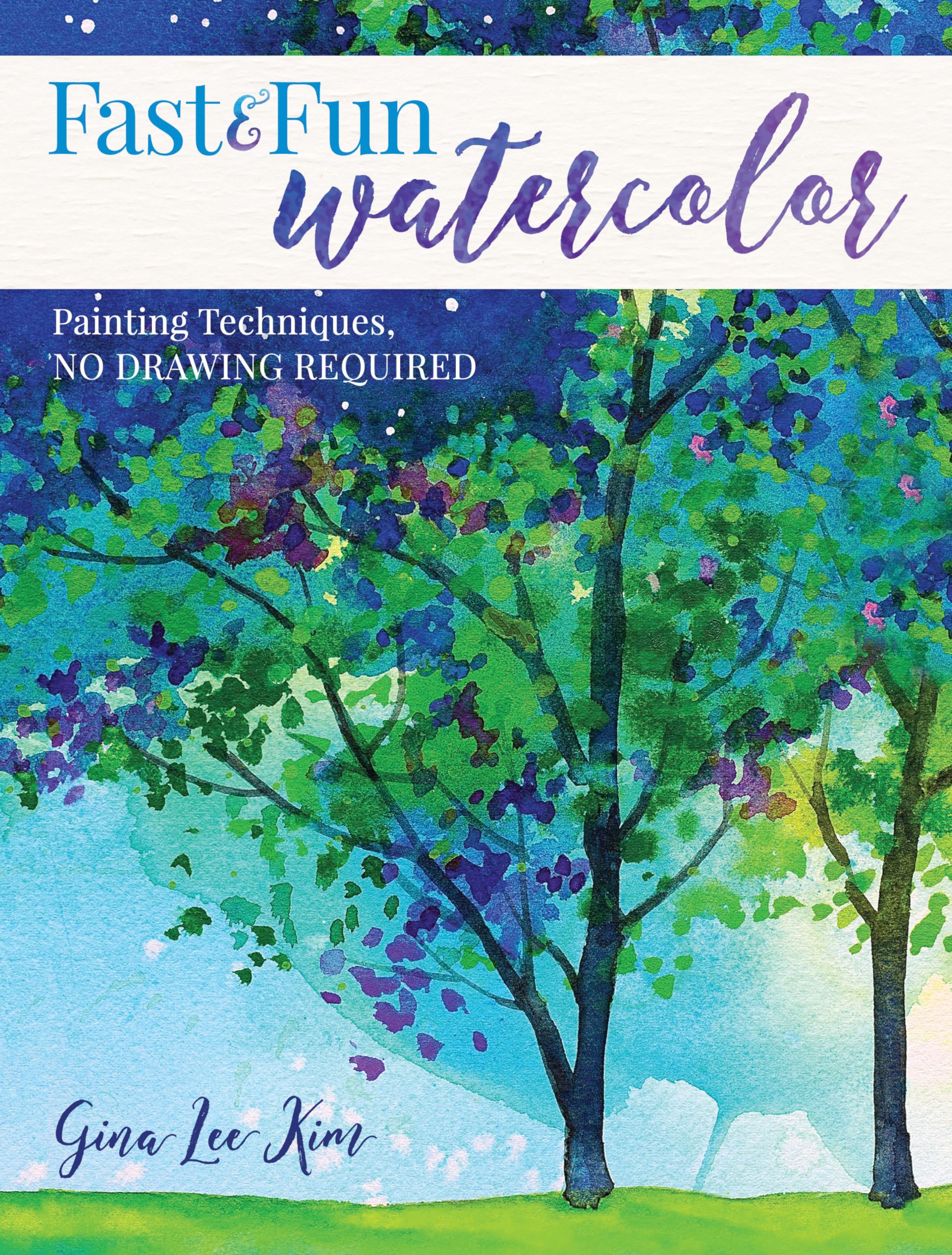 Fast and Fun Watercolor: Painting Techniques, No Drawing Required! Social Sciences