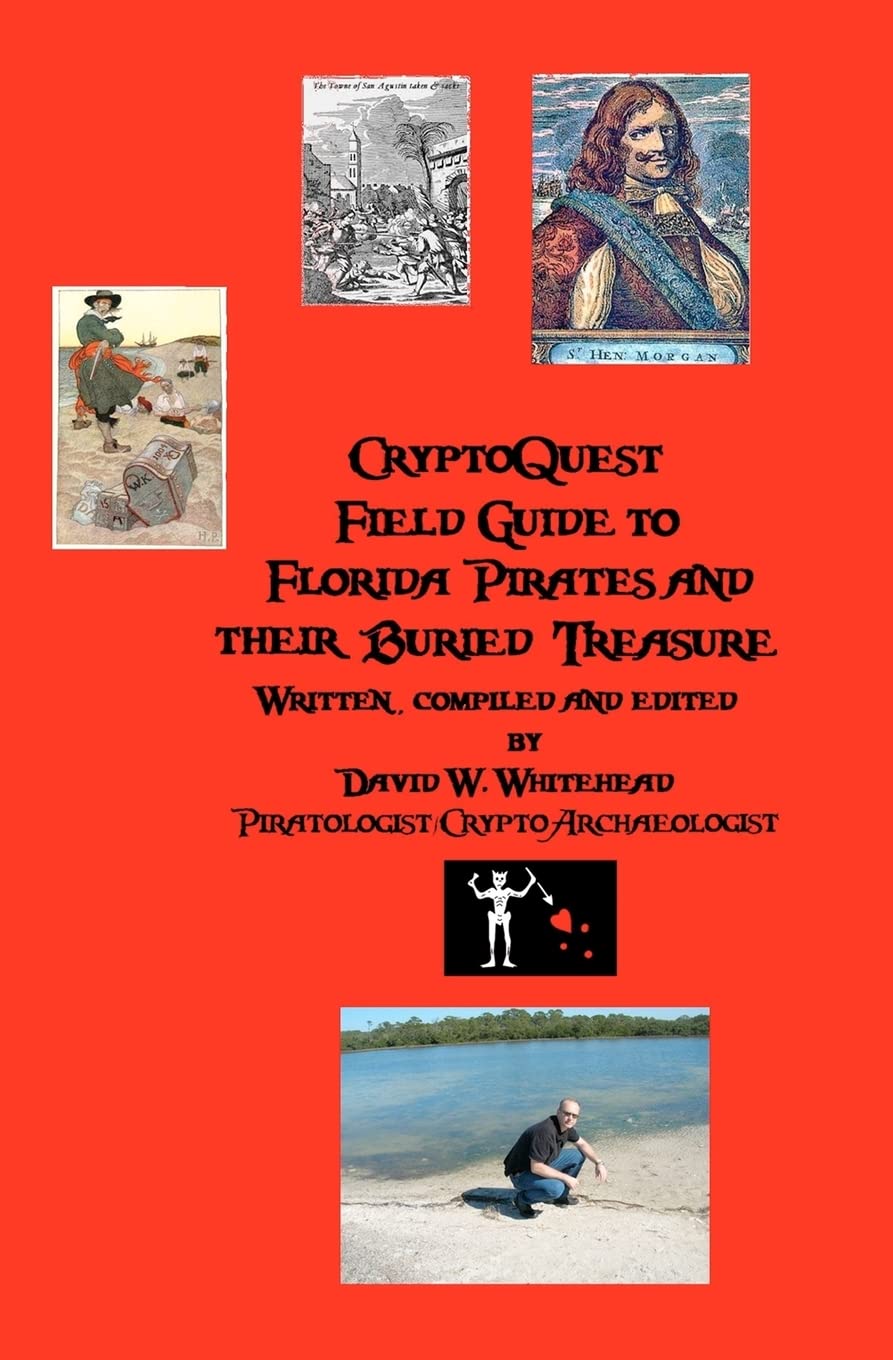 Cryptoquest Field Guide To Florida Pirates And Their Buried Treasure (Cryptoarchaeology Field Series) Politics & History