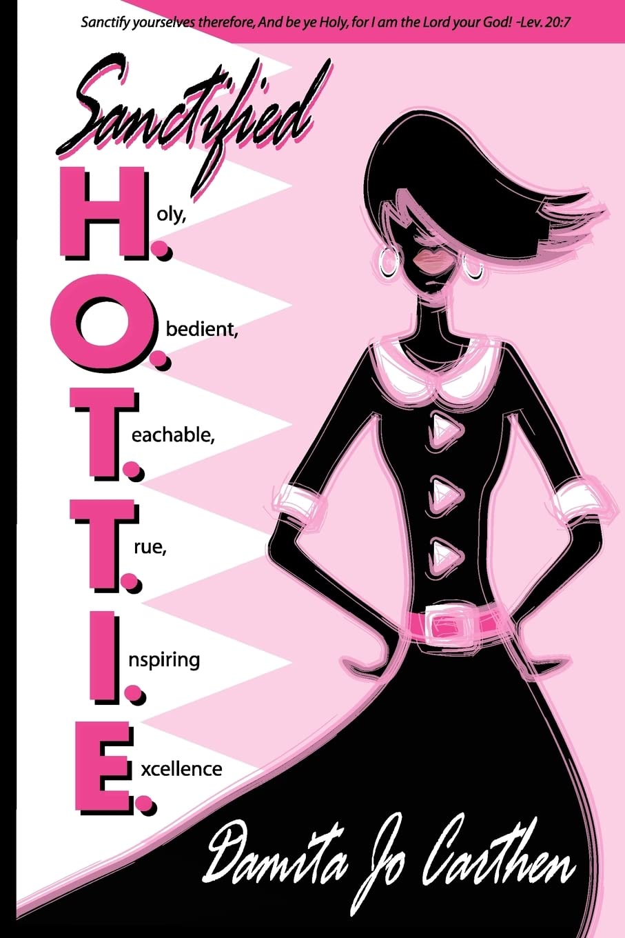 Sanctified H.O.T.T.I.E.: Holy, Obedient, Teachable, True, Inspiring Excellence Religion & Esotericism
