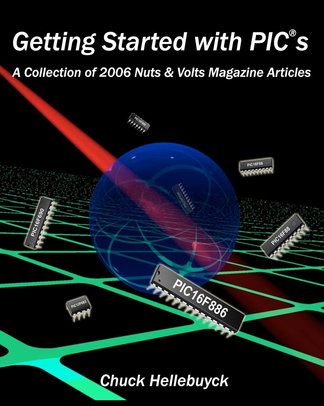 Getting Started With Pics: A Collection Of 2006 Nuts & Volts Magazine Articles Business & Technology