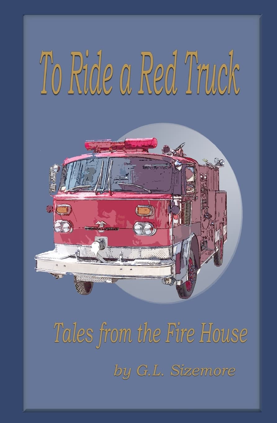 To Ride a Red Truck: Tales from the Firehouse Memories