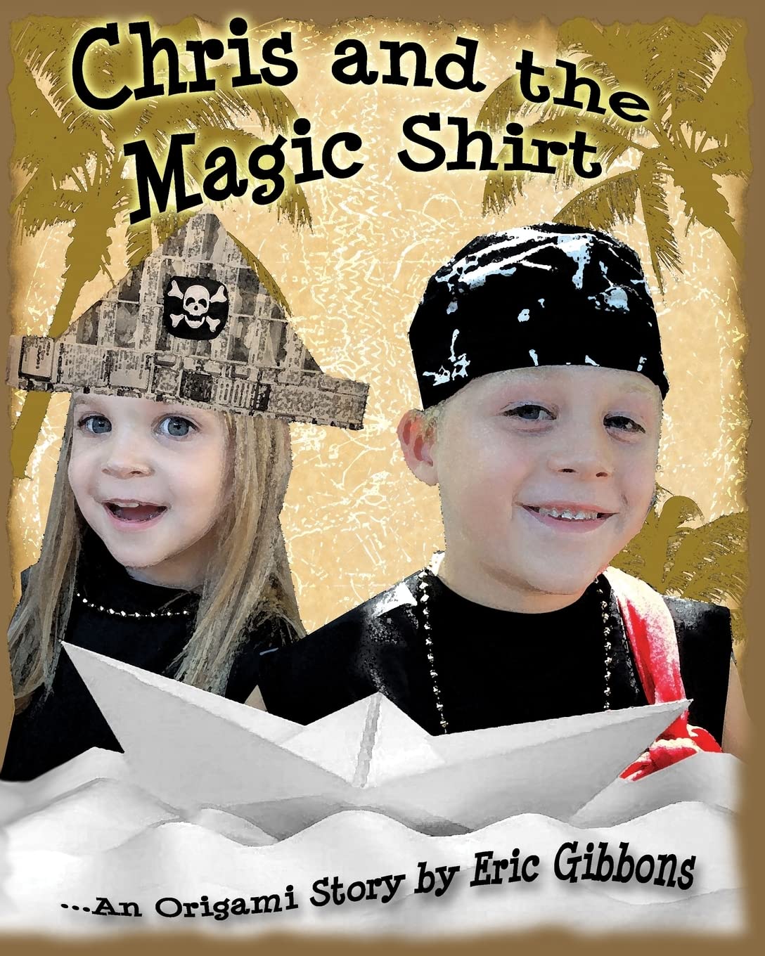 Chris And The Magic Shirt: An Origami Story Of Pirates, Monsters, Treasure & Magic Education & Training