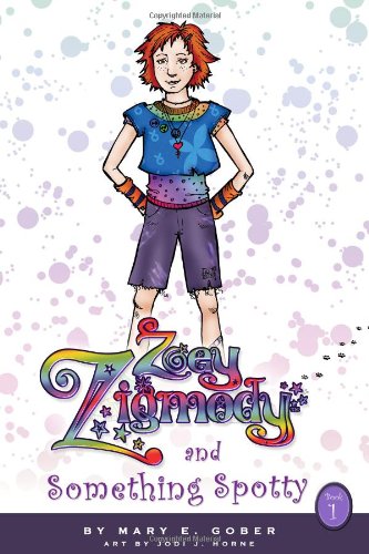 Zoey Zigmody And Something Spotty: Book 1 Novels & Short Stories