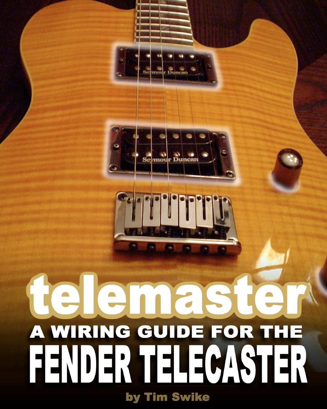 Telemaster A Wiring Guide For The Fender Telecaster Arts & Music