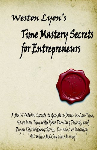 Product Image: Time Mastery Secrets For Entrepreneurs: 5 Must-Know Secrets To Get-More-Done-In-Less-Time