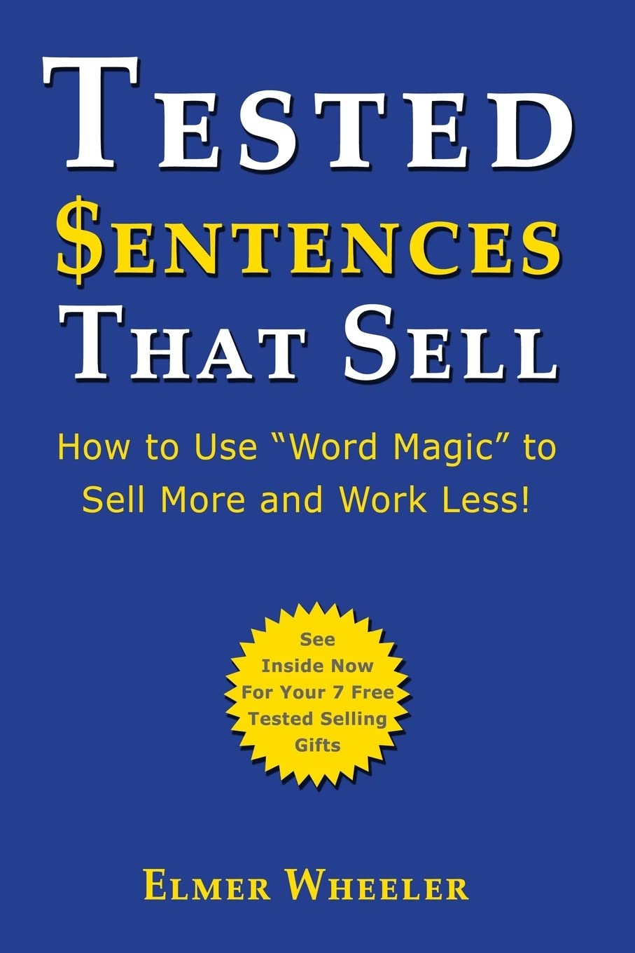 Tested Sentences That Sell: How To Use "Word Magic" To Sell More And Work Less! Business, Finance & Career