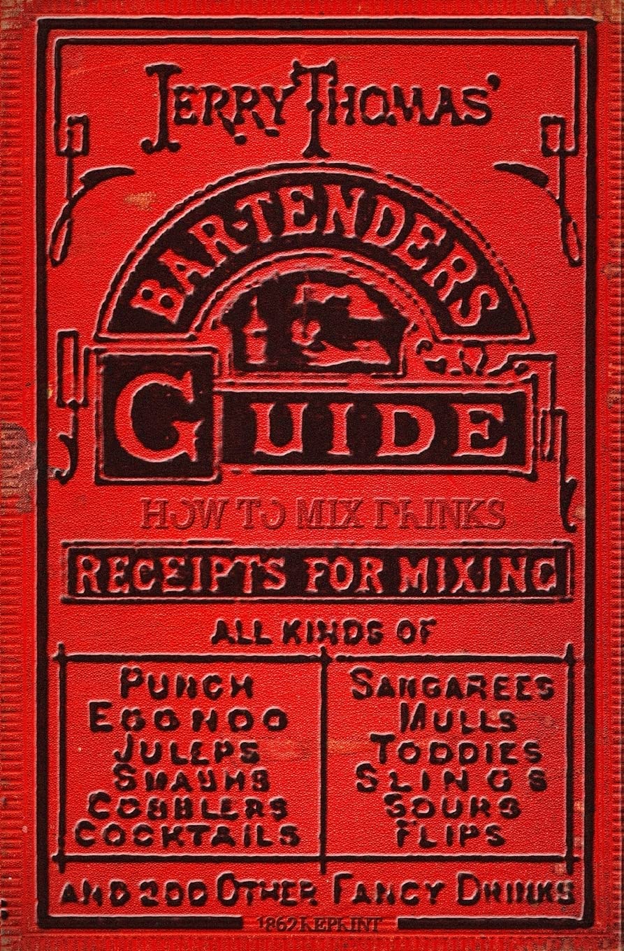 Jerry Thomas' Bartenders Guide: How To Mix Drinks 1862 Reprint: A Bon Vivant's Companion Cooking & Enjoying