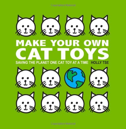 Make Your Own Cat Toys: Saving The Planet One Cat Toy At A Time Pets