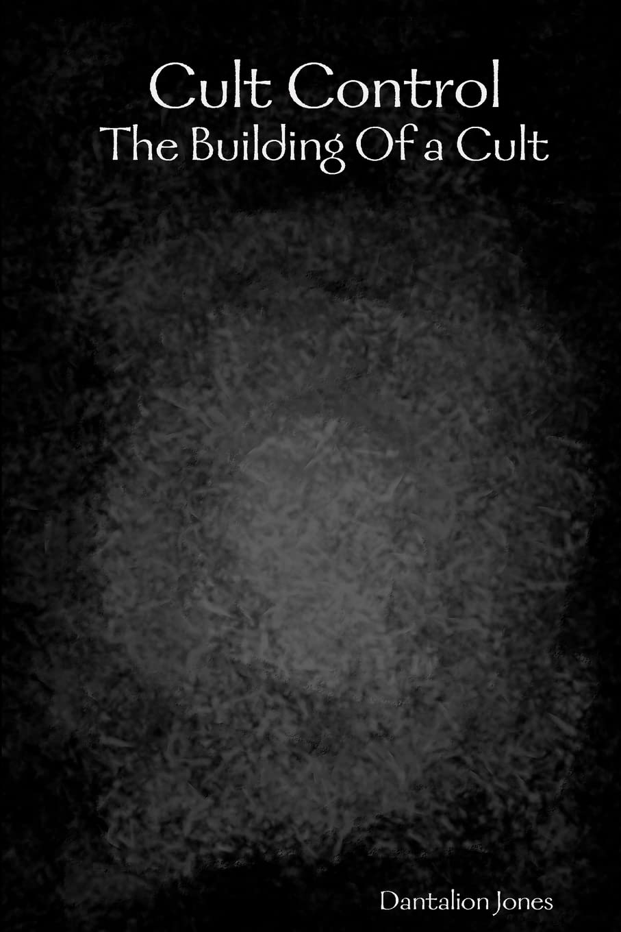 Cult Control: The Building Of A Cult Social Sciences