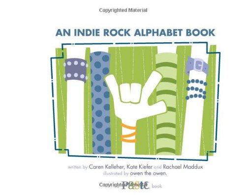 An Indie Rock Alphabet Book: A Paste Reader For Kids & Their Parents book