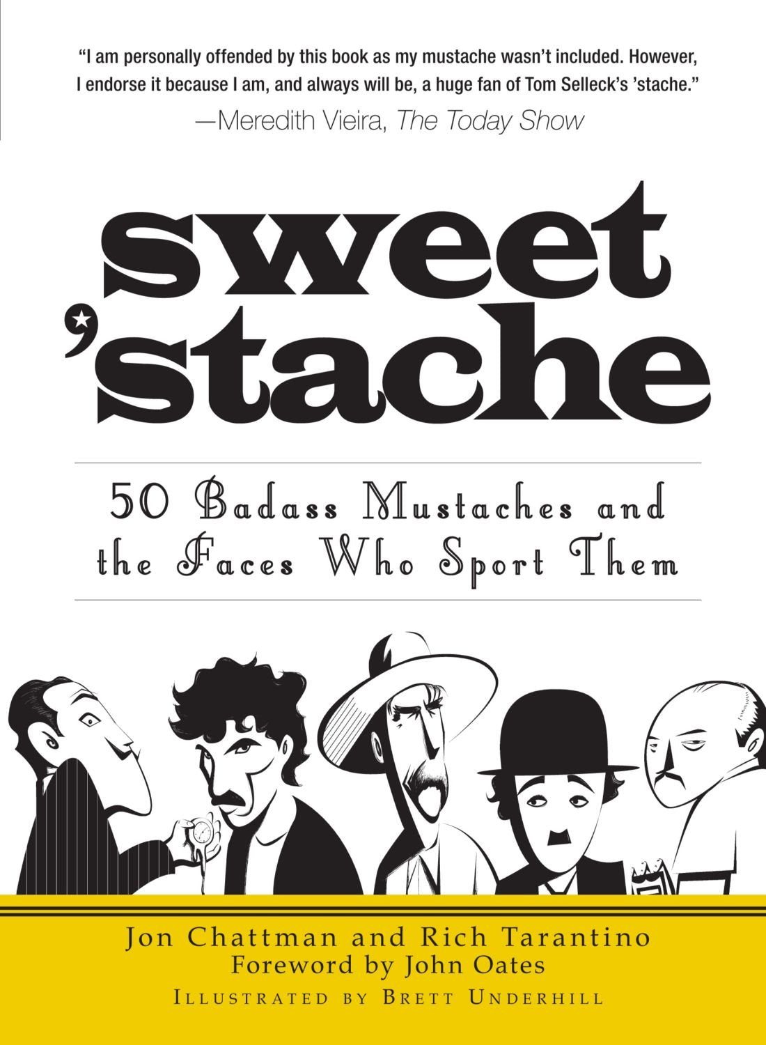 Sweet 'Stache: 50 Badass Mustaches and the Faces Who Sport Them Humour & Satire