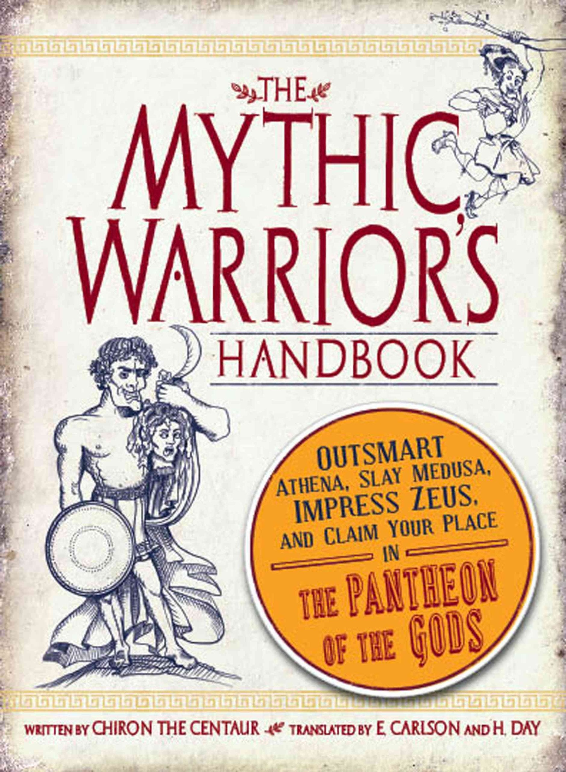 The Mythic Warrior's Handbook: Outsmart Athena, Slay Medusa, Impress Zeus, and Claim Your Place in the Pantheon of the Gods Humour & Satire