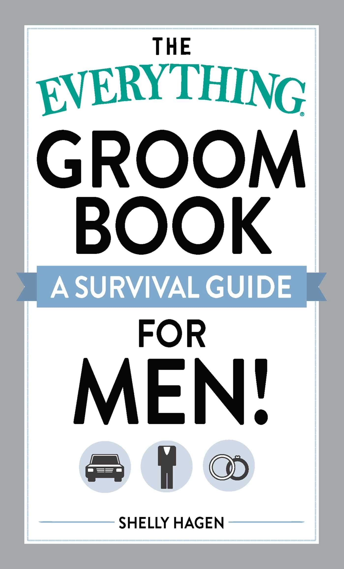 The Everything Groom Book: A survival guide for men! book