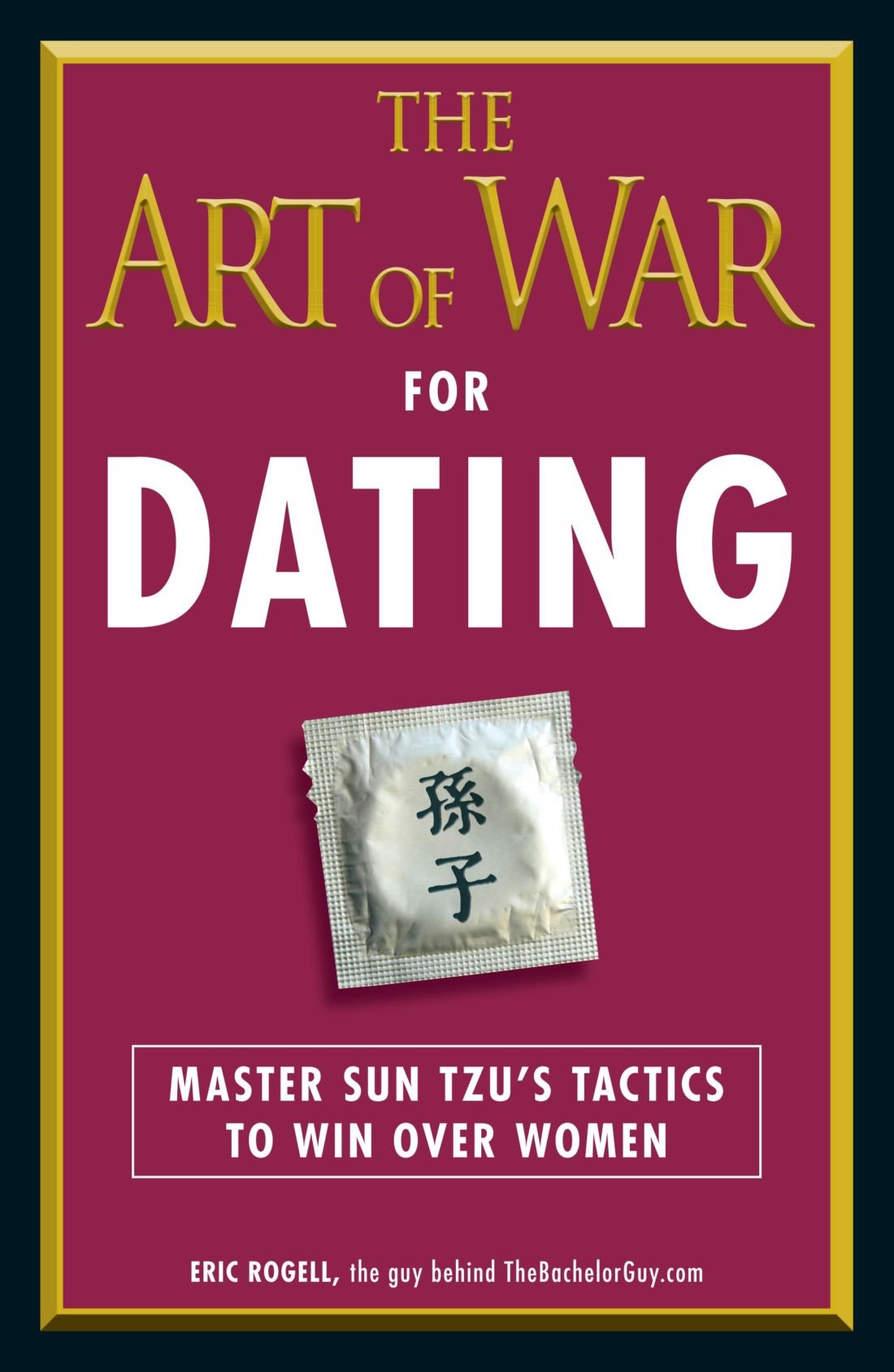 The Art of War for Dating: Win Over Women Using Sun Tzu's Tactics Partnership & Love