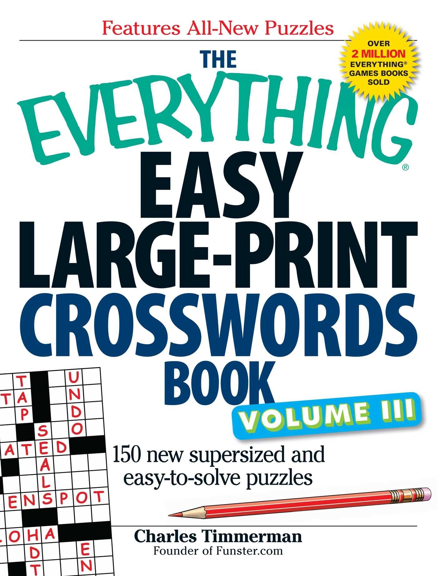 The Everything Easy Large-Print Crosswords Book, Volume III: 150 more easy to read puzzles for hours of fun Leisure & Fun