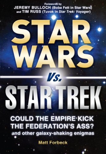Star Wars vs. Star Trek: Could the Empire kick the Federation's ass? And other galaxy-shaking enigmas Film, Art & Culture
